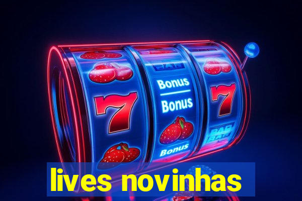 lives novinhas